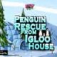 Knf Penguin Rescue From Igloo House