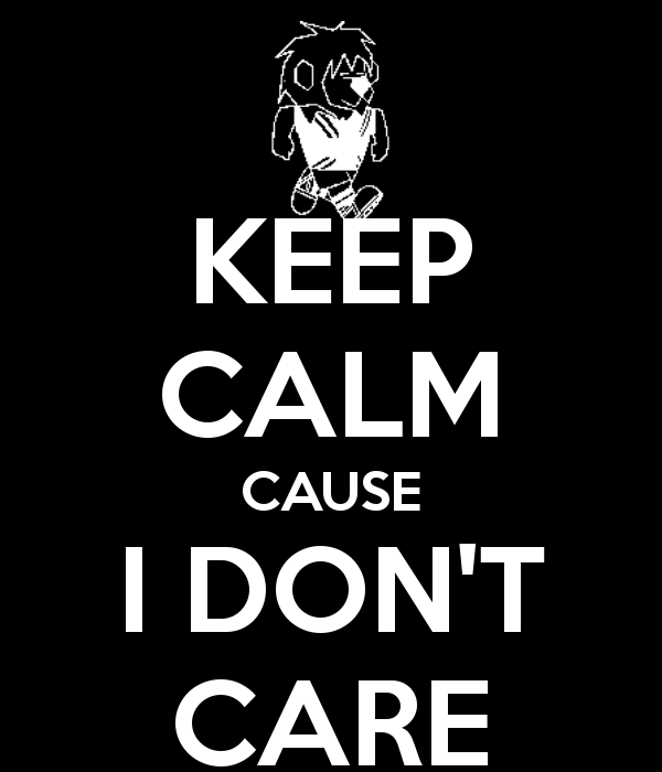 I don t mean a think. I don t Care. I don't Care надпись. I don't Care картинка. I don't Care рисунок.